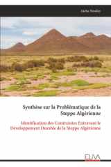 Synthèse sur la Problématique de la Steppe Algérienne: Identification des Contraintes Entravant le Développement Durable de la Steppe Algérienne (French Edition) cover image