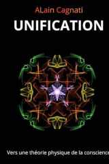 UNIFICATION: Vers une théorie physique de la conscience (French Edition) cover image