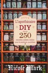 L'Apothicaire DIY: Plus de 250 Remèdes Oubliés pour la Santé au Quotidien (French Edition) cover image