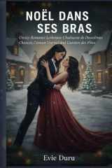 Noël dans Ses Bras: Une romance lesbienne chaleureuse de Noël faite de secondes chances, d'amour d'hiver et de guérison des fêtes (French Edition) cover image