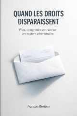 Quand les droits disparaissent: Vivre, comprendre et traverser une rupture administrative (French Edition) cover image