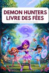 DEMON HUNTERS LIVRE DES FÉES: Une aventure pour sauver le royaume des fées avec de la magie musicale (French Edition) cover image