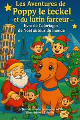 Les Aventures de Poppy le teckel et du lutin farceur – livre de Coloriages de Noël autour du monde: Un Tour du Monde incroyable en 50 Illustrations à ... épaisses de protection. (French Edition) cover image
