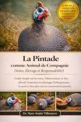 La Pintade comme Animal de Compagnie – Soins, Élevage et Responsabilité: Guide simple sur les soins, l’alimentation, le lien affectif, l’entretien du ... concernant les pintades (French Edition) cover image