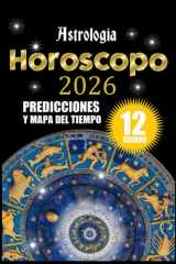 Horoscopo 2026 Astrologia Predicciones y Mapa del Tiempo: Guía Cósmica para los 12 Signos del Zodiaco-de Aries a Piscis-Transitos-Eclipses-Mercurio ... Lunares-150 Hojas. (Spanish Edition) cover image