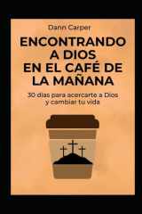 Encontrando a Dios en el Café de la Mañana - 30 días para acercarte a Dios y cambiar tu vida cover image