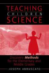 Teaching Children Science: Discovery Methods for the Elementary and Middle Grades cover image