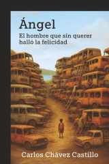 Ángel: El hombre que sin querer halló la felicidad (Spanish Edition) cover image