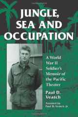 Jungle, Sea and Occupation: A World War II Soldier's Memoir of the Pacific Theatre cover image