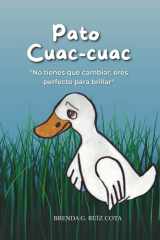 Pato Cuac-cuac: No tienes que cambiar, eres perfecto para brillar.: Cuento para niños y niñas para mejorar la autoestima y la confianza en sí mismos. ... sanar heridas emocionales) (Spanish Edition) cover image