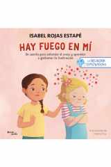 Hay Fuego en Mí: un Cuento para Entender la Rabia y Aprender a Gestionar la Frustración / Fire Within Me: a Story to Understand Anger and Learn to Manage Frustration cover image