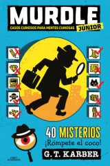 Murdle Júnior: Casos Curiosos para Mentes Curiosas. 40 Misterios ¡Rómpete el Coco! / Murdle Jr. : Curious Crimes for Curious Minds cover image