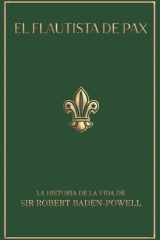 El flautista de Pax: La historia de la vida de Sir Robert Baden-Powell (Spanish Edition) cover image