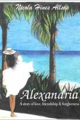 Alexandria A Story of Love, Friendship & Forgiveness cover image
