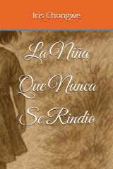 La niña que Nunca Se rindio (La niña que nunca se rindió basado en hechos reales .) (Spanish Edition) cover image