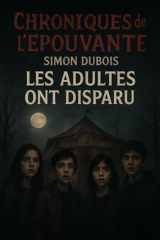 Les adultes ont disparu (Chroniques de l'épouvante) (French Edition) cover image