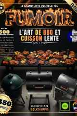 Le Grand Livre des Recettes Fumoir: Plus de 350 plats Simples, Faciles et Authentiques pour les Amoureux du BBQ et Cuisson Lente - Brisket, Pulled ... & Charcuteries Maison (French Edition) cover image