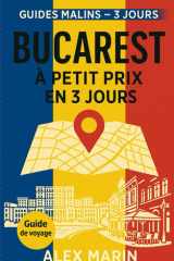 Bucarest à Petit Prix en 3 Jours: Itinéraire jour par jour, transports, restos et visites pour profiter à fond sans exploser ton budget ni ton planning (Guides Malins- 3 jours) (French Edition) cover image