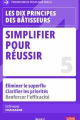 Simplifier pour réussir: Éliminer le superflu pour libérer la performance des dirigeants et entrepreneurs (Les dix principes des bâtisseurs) (French Edition) cover image