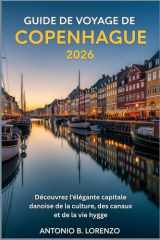 Guide de voyage de Copenhague 2026: Découvrez l'élégante capitale danoise de la culture, des canaux et de la vie hygge (French Edition) cover image