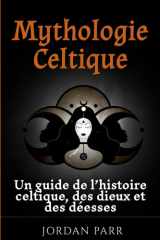 Mythologie Celtique: Un guide de l’histoire celtique, des dieux et des déesses (French Edition) cover image