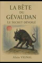 La Bête du Gévaudan: Le secret dévoilé (French Edition) cover image