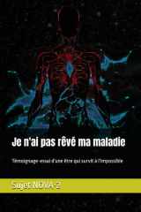 Je n'ai pas rêvé ma maladie: Témoignage-essai d'une être qui survit à l'impossible (French Edition) cover image