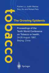Tobacco: The Growing Epidemic Proceedings of the Tenth World Conference on Tobacco or Health, 24–28 August 1997, Beijing, China cover image