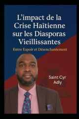 L'impact de la crise haïtienne sur les diasporas vieillissantes: Entre le rêve et le désenchantement (French Edition) cover image