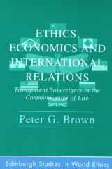 Ethics, Economics and International Relations (Edinburgh Studies in World Ethics) cover image