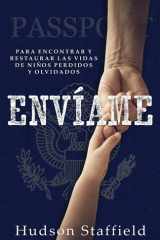Envíame A Encontrar y Restaurar Las Vidas de Niños Perdidos y Olvidados cover image