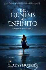 Del Génesis Al Infinito: Un Viaje A Lo Más Profundo Del Corazón (Spanish Edition) cover image