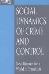 Social Dynamics of Crime and Control New Theories for a World in Transition cover image