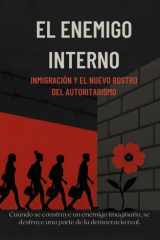 El Enemigo Interno - Inmigración y el nuevo rostro del autoritarismo cover image