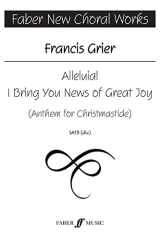 Alleluia! I Bring You News of Great Joy: SATB, a cappella, Choral Octavo (Faber Edition: Faber New Choral Works) cover image