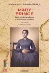 Mary Prince: Récit autobiographique d'une esclave antillaise. Texte intégral et adaptation théâtrale cover image