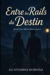 Entre les Rails du Destin - Quand l'amour défie les blessures du passé cover image