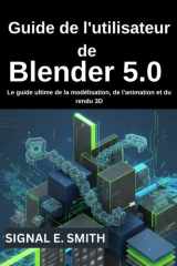 Guide de l'utilisateur de Blender 5.0 - Le guide ultime de la modélisation, de l'animation et du rendu 3D cover image