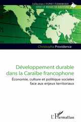 Développement durable dans la Caraïbe francophone - Économie, culture et politique sociales face aux enjeux territoriaux cover image
