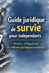 Guide juridique de survie pour indépendants - Droits, obligations et réflexes juridiques essentiels cover image