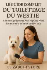 Le guide complet du toilettage du Westies - Comment garder votre West Highland White Terrier propre, en bonne santé et beau cover image