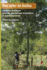 Bien tailler les feuillus - Conseils pratiques pour les plantations forestières et agroforestières cover image