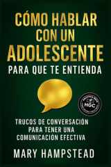 Cómo hablar con un adolescente para que te entienda:: Trucos de conversación para tener una comunicación efectiva. cover image