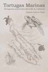 Tortugas marinas: Navegantes ancestrales del golfo de California (Spanish Edition) cover image