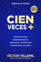 Cien Veces Más: Principios Para Generar Riquezas, Emprender Y Administrar Con Sabiduría Del Reino (Spanish Edition) cover image