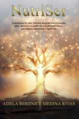 NutriSer: Transforma tu vida: Sistema integral con estrategias para alcanzar el equilibrio y la plenitud física, psicológica, emocional y espiritual (Spanish Edition) cover image
