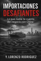Importaciones Desafiantes - Lo que nadie te cuenta del negocio con China cover image