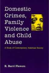 Domestic Crimes, Family Violence and Child Abuse: A Study of Contemporary American Society cover image