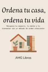 Ordena tu casa, ordena tu vida - Recupera tu espacio, tu mente y tu bienestar con un método de orden consciente cover image