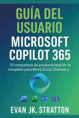 Guía del usuario de Microsoft Copilot 365: El compañero de productividad de IA completo para Word, Excel, Outlook y Teams (Spanish Edition) cover image